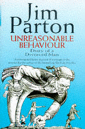Unreasonable Behaviour - Parton, Jim