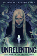 Unrelenting: The Grigori Cycle, Book 1
