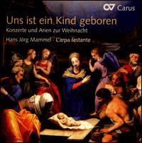 Uns ist ein Kind geboren - Hans-J�rg Mammel (tenor); L'Arpa Festante