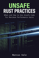 Unsafe Rust Practices: When and How to Use Unsafe Code for Maximum Performance Gains