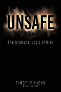 Unsafe: The Irrational Logic of Risk