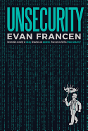 Unsecurity: Information Security Is Failing. Breaches Are Epidemic. How Can We Fix This Broken Industry?