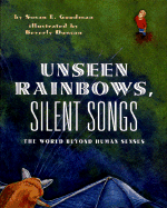 Unseen Rainbows, Silent Songs: The World Beyond Human Senses