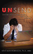 Unsend: Email, Text, and Social Media Disasters...and How to Avoid Them