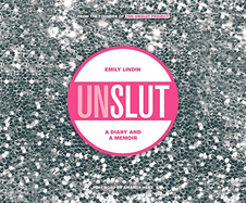 Unslut: A Diary and a Memoir