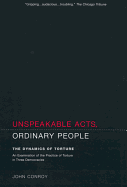 Unspeakable Acts, Ordinary People: The Dynamics of Torture