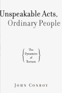 Unspeakable Acts, Ordinary People: The Dynamics of Torture