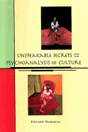 Unspeakable Secrets and the Psychoanalysis of Culture