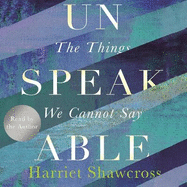 Unspeakable: The Things We Cannot Say