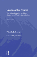 Unspeakable Truths: Transitional Justice and the Challenge of Truth Commissions