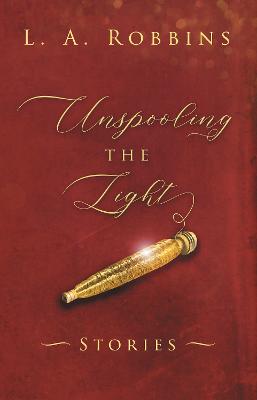 Unspooling the Light - 