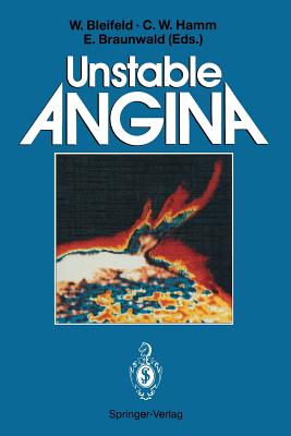Unstable Angina - Bleifeld, Walter (Editor), and Hamm, Christian W (Editor), and Braunwald, Eugene, MD, Frcp (Editor)
