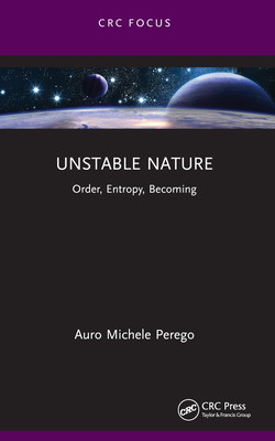 Unstable Nature: Order, Entropy, Becoming - Perego, Auro Michele
