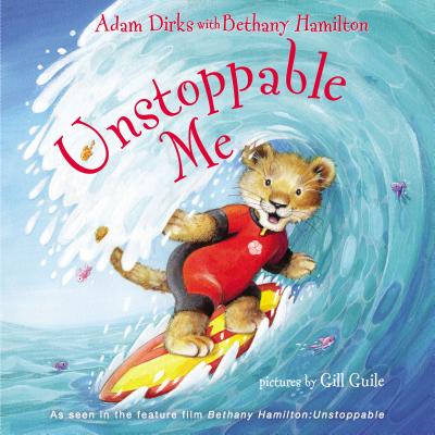 Unstoppable Me - Dirks, Adam, and Hamilton, Bethany