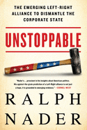 Unstoppable: The Emerging Left-Right Alliance to Dismantle the Corporate State
