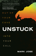 Unstuck: Out of Your Cave Into Your Call