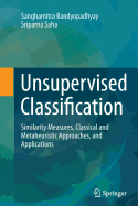 Unsupervised Classification: Similarity Measures, Classical and Metaheuristic Approaches, and Applications