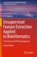 Unsupervised Feature Extraction Applied to Bioinformatics: A Pca Based and TD Based Approach