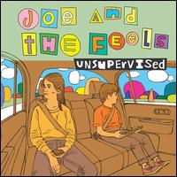 Unsupervised - Joe & the Feels