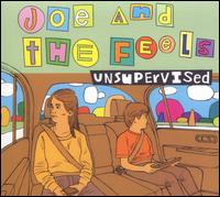 Unsupervised - Joe & the Feels