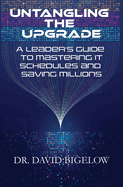 Untangling the Upgrade: A Leader's Guide to Mastering IT Schedules and Saving Millions