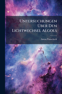 Untersuchungen �ber Den Lichtwechsel Algols