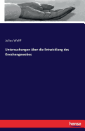 Untersuchungen Uber Die Entwicklung Des Knochengewebes