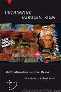 Unthinking Eurocentrism: Multiculturalism and the Media