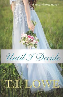 Until I Decide - Coryell, Christina (Editor), and Lowe, T I