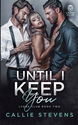 Until I Keep You - Stevens, Callie