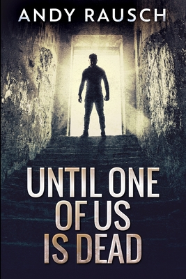 Until One Of Us Is Dead: Large Print Edition - Rausch, Andy