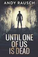Until One Of Us Is Dead: Large Print Edition