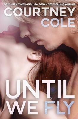 Until We Fly - Cole, Courtney