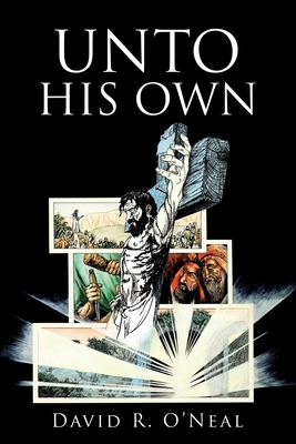 Unto His Own - O'Neal, David R