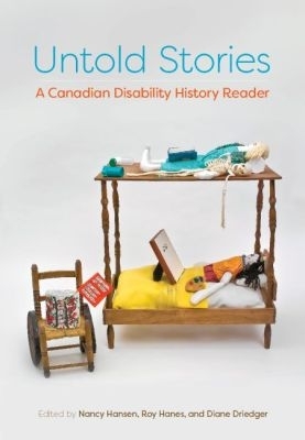 Untold Stories: A Canadian Disability History Reader - Hansen, Nancy (Editor), and Hanes, Roy (Editor), and Driedger, Diane (Editor)