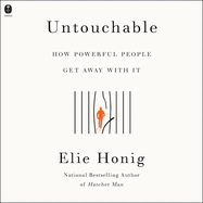 Untouchable: How Powerful People Get Away with It