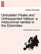 Untrodden Peaks and Unfrequented Valleys: A Midsummer Ramble in the Dolomites