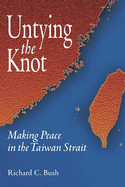 Untying the Knot: Making Peace in the Taiwan Strait