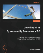Unveiling NIST Cybersecurity Framework 2.0: Secure your organization with the  practical applications of CSF
