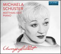 Unverg�nglichkeit - Matthias Veit (piano); Michaela Schuster (mezzo-soprano)