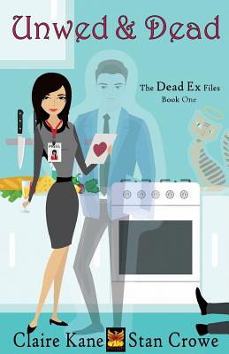 Unwed and Dead - Crowe, Stan, and Kane, Claire