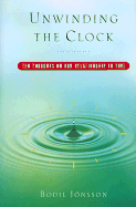 Unwinding the Clock: Ten Thoughts on Our Relationship to Time