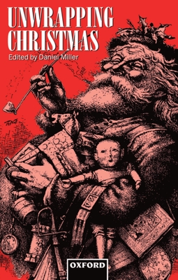 Unwrapping Christmas - Miller, Daniel E (Editor)