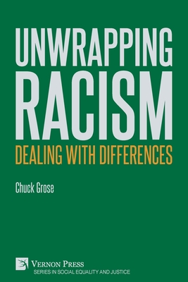 Unwrapping Racism: Dealing with Differences - Grose, Chuck