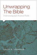 Unwrapping the Bible: Understanding God's Essential Truths