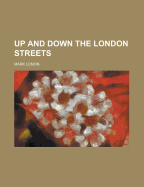 Up and Down the London Streets