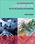 Up and Running with AutoCAD 2016: 2D and 3D Drawing and Modeling