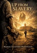 Up from Slavery by Booker T. Washington