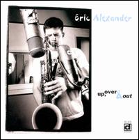 Up, Over & Out - Eric Alexander
