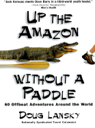 Up the Amazon Without a Paddle - Lansky, Doug